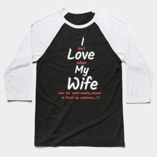 I love my wife funny sign Baseball T-Shirt